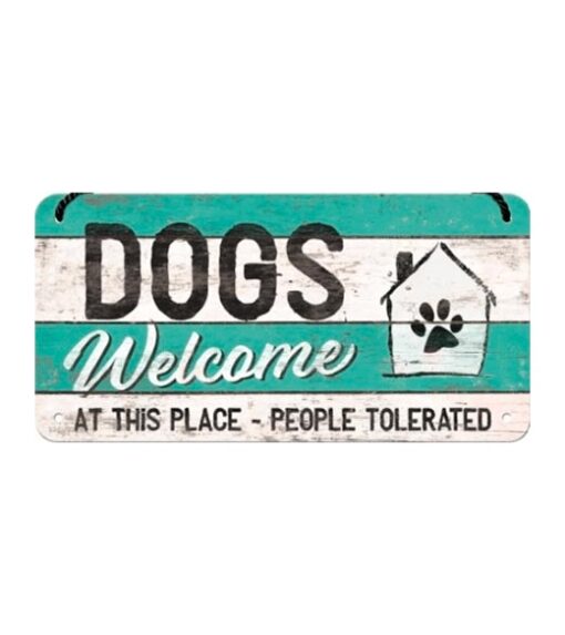 Dogs welcome at this place - metalen bord