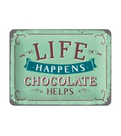 Life happens, chocolate helps - metalen bord