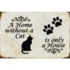 A home without a cat - metalen bord