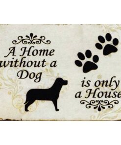 A home without a dog - metalen bord