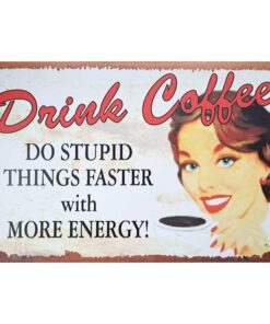 Drink Coffee - metalen bord